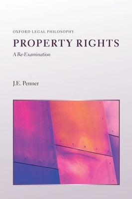 Property Rights: A Re-Examination by Penner, J. E.