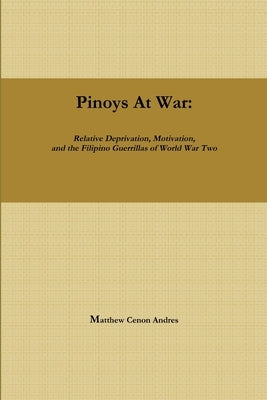 Pinoys at War: Guerrilla Warfare in the Philippines During World War II by Andres, Matthew