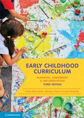 Early Childhood Curriculum: Planning, Assessment and Implementation by McLachlan, Claire