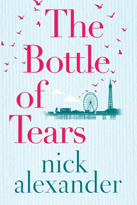 The Bottle of Tears by Alexander, Nick