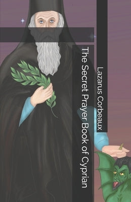 The Secret Prayer Book of Cyprian by Corbeaux, Lazarus