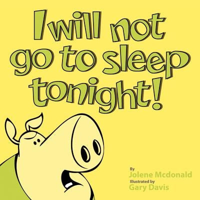 I Will Not Go to Sleep Tonight! by McDonald, Jolene