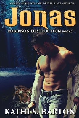 Jonas: Robinson Destruction - Paranormal Tiger Shifter Romance by Barton, Kathi S.