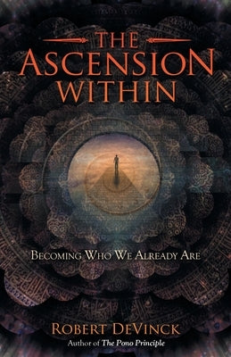 The Ascension Within: Becoming Who We Already Are by Devinck, Robert