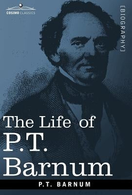 The Life of P.T. Barnum by Barnum, P. T.