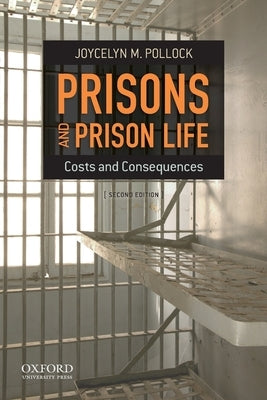 Prisons and Prison Life: Costs and Consequences by Pollock, Joycelyn M.