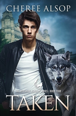 Werewolf Academy Book 4: Taken by Alsop, Cheree Lynn