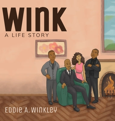 Wink: A Life Story by Winkley, Eddie A.