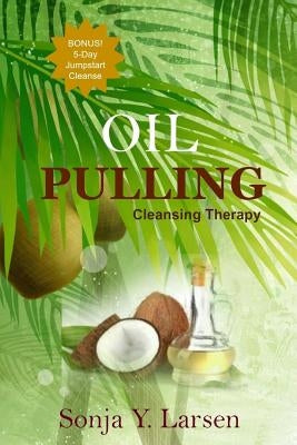 Oil Pulling by Larsen, Sonja Y.