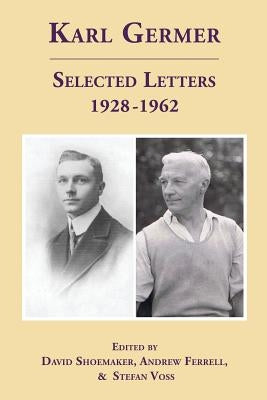 Karl Germer: Selected Letters 1928-1962 (Revised, with Index) by Shoemaker, David