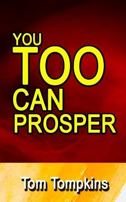 You TOO Can Prosper by Tompkins, Tom