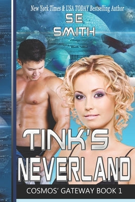 Tink's Neverland: Cosmos' Gateway Book 1 by Smith, S. E.