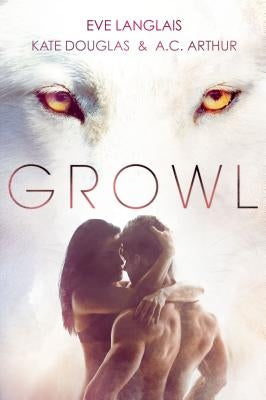 Growl: Werewolf/Shifter Romance by Langlais, Eve