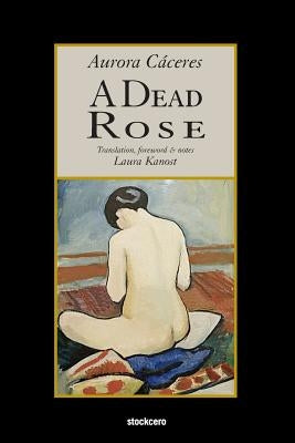 A Dead Rose by Caceres, Aurora