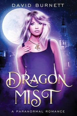 Dragon Mist: A Paranormal Romance by Burnett, David