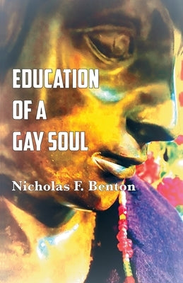 Education of a Gay Soul by Benton, Nicholas F.