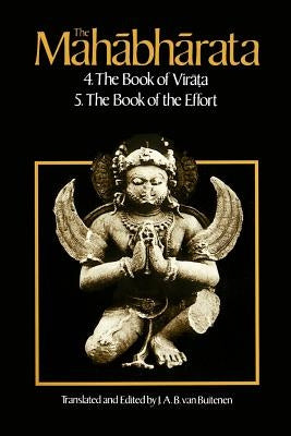 The Mahabharata, Volume 3: Book 4: The Book of the Virata; Book 5: The Book of the Effort by Van Buitenen, J. A. B.