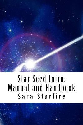 Star Seed Intro: Manual and Handbook: A Survival Guide For the Ultra-Sensitive by Chamberlain, Anaiyah