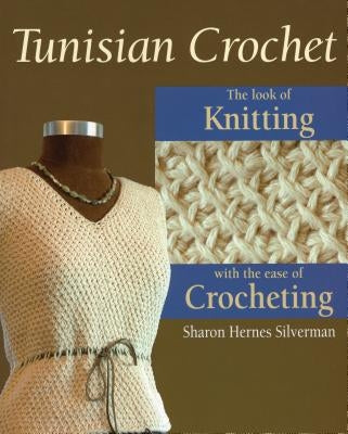 Tunisian Crochet by Silverman, Sharon Hernes