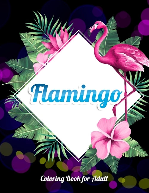 Flamingo Coloring Book for Adults: Best Adult Coloring Book with Fun, Easy, flower pattern and Relaxing Coloring Pages by Book Press, Coloring