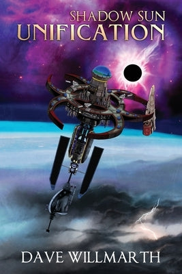 Shadow Sun Unification: Shadow Sun Book Five by Willmarth, Dave