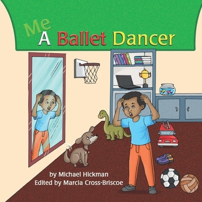 Me A Ballet Dancer by Cross-Briscoe, Marcia