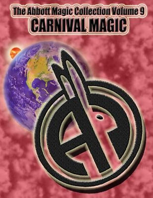 The Abbott Magic Collection Volume 9: Carnival Magic by Bordner, Greg