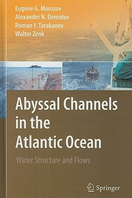 Abyssal Channels in the Atlantic Ocean: Water Structure and Flows by Morozov, Eugene G.