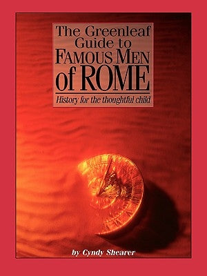 The Greenleaf Guide to Famous Men of Rome by Shearer, Cyndy