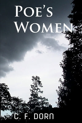 Poe's Women by Dorn, C. F.