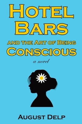 Hotel Bars and the Art of Being Conscious by Delp, August
