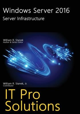 Windows Server 2016: Server Infrastructure by Stanek, William