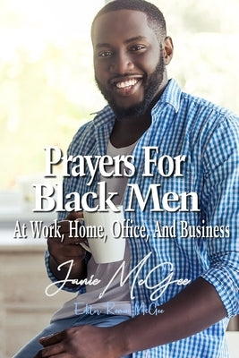 Prayers For Black Men At Work, Office, Home, And Business by McGee, Ramon