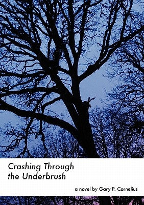 Crashing Through the Underbrush by Cornelius, Gary