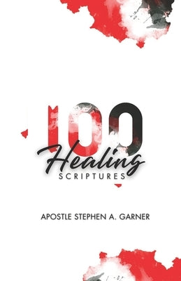 100 Healing Scriptures by Garner, Stephen a.
