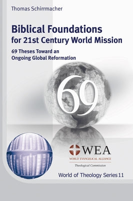 Biblical Foundations for 21st Century World Mission by Schirrmacher, Thomas