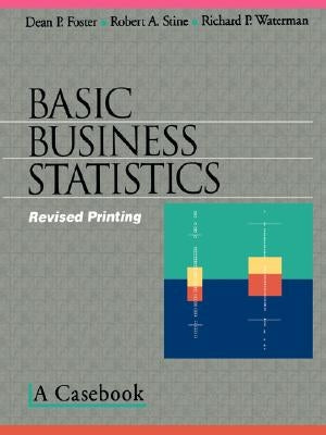 Basic Business Statistics: A Casebook by Foster, Dean P.