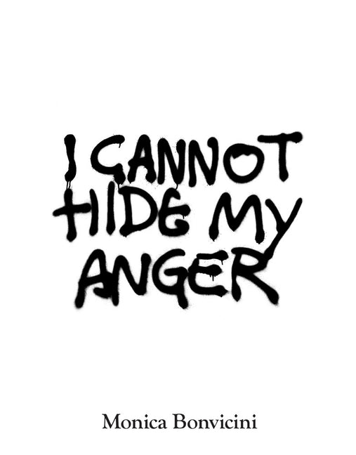 Monica Bonvicini: I Cannot Hide My Anger by Bonvicini, Monica