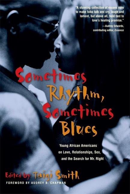 Sometimes Rhythm, Sometimes Blues: Young African Americans on Love, Relationships, Sex, and the Search for Mr. Right by Smith, Tagi