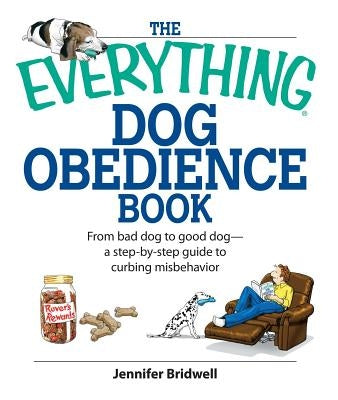 The Everything Dog Obedience Book: From Bad Dog to Good Dog by Bridell, Jennifer