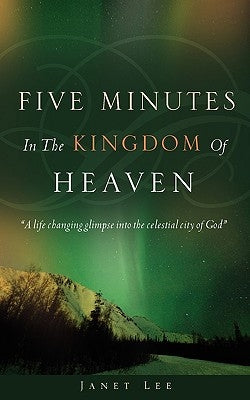 Five Minutes in the Kingdom of Heaven by Lee, Janet
