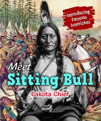Meet Sitting Bull: Lakota Chief by Katirgis, Jane