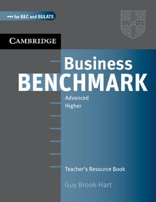 Business Benchmark: Advanced Higher: Teacher's Resource Book by Brook-Hart, Guy
