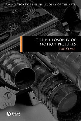 The Philosophy of Motion Pictures by Carroll