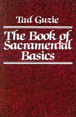 The Book of Sacramental Basics by Guzie, Tad