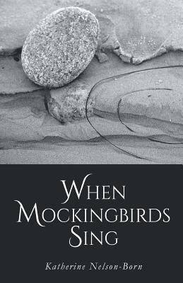 When Mockingbirds Sing by Nelson-Born, Katherine