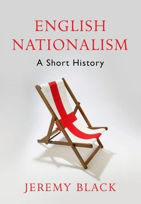 English Nationalism: A Short History by Black, Jeremy
