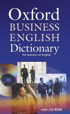 Oxford Business English Dictionary for Learners of English [With CDROM] by Oxford University Press