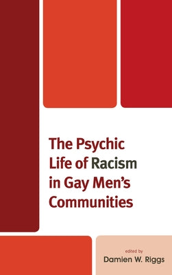 The Psychic Life of Racism in Gay Men's Communities by Riggs, Damien W.