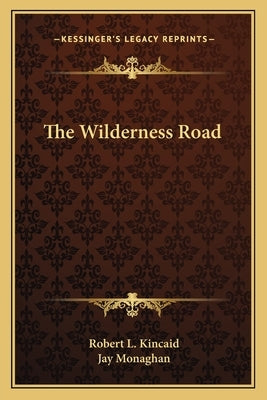 The Wilderness Road by Kincaid, Robert L.